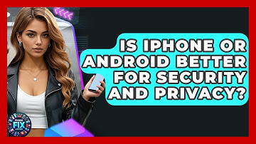 Is iPhone Or Android Better For Security And Privacy? - Phone Fix and Features