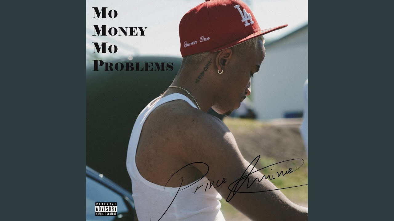 I M coming out/mo money mo problems. The problematic prince