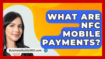 What Are NFC Mobile Payments? - BusinessGuide360.com