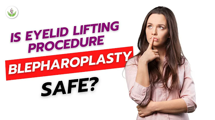 Is Eyelid Lifting Procedure (Blepharoplasty) Safe?...