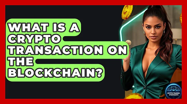 What Is A Crypto Transaction On The Blockchain? - Crypto Trading Strategists