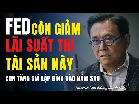 Fed còn cắt giảm lãi suất thì tài sản này còn tăng giá, dự báo lập đỉnh ...