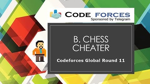 B. Chess Cheater | Codeforces Global Round 11 | Greedy