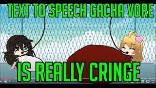 Text To Speech Gacha Vore Is Really Cringe ( Reaction Video)