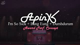APINK - I'm So Sick + Eung Eung + Dumhdurum (Award Perf. Concept)