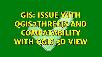GIS: Issue with qgis2threejs and compatability with QGIS 3D view