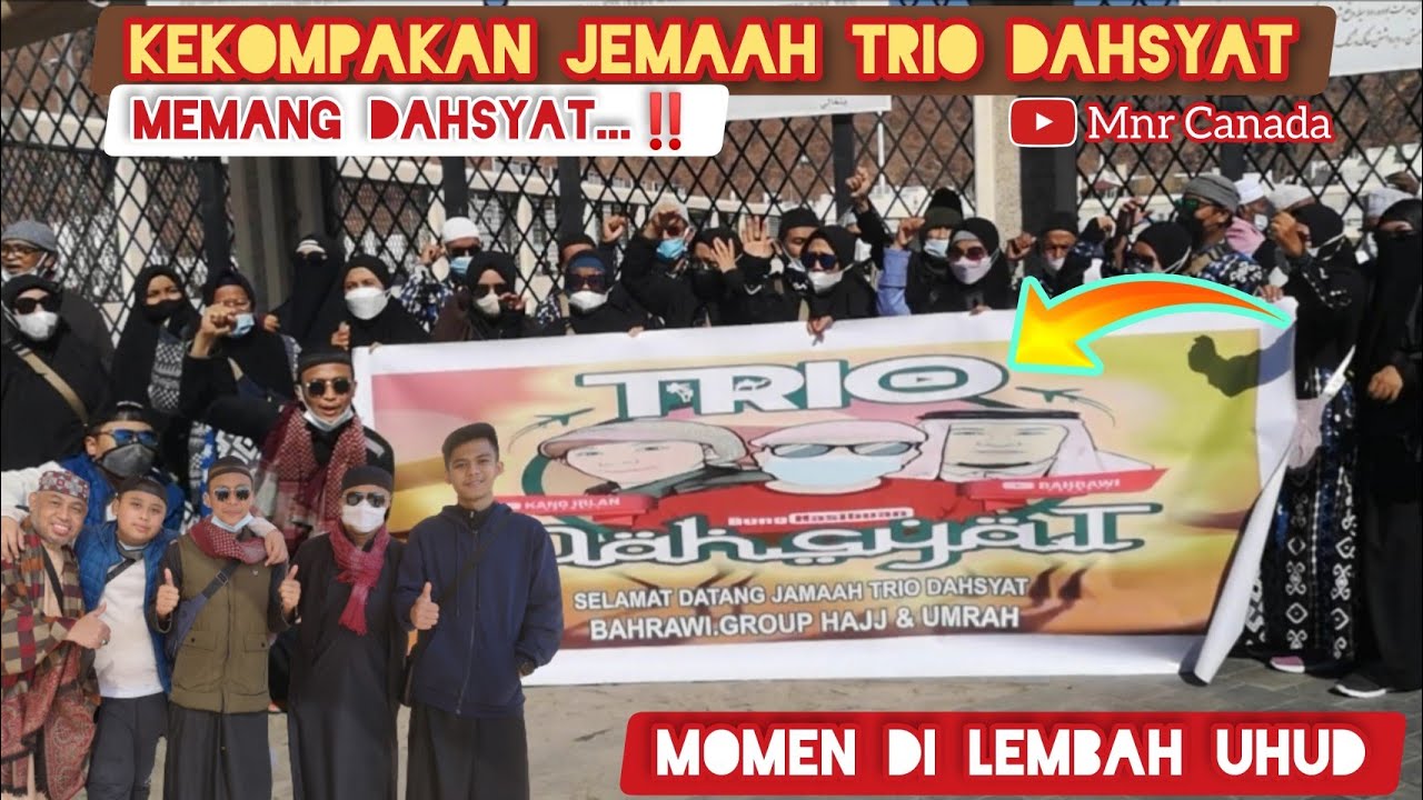 JEMAAH TRIO DAHSYAT DI JABAL RUMAT - LEMBAH UHUD @bahrawichannel ...