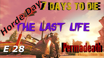 7 Days to Die | Alpha 19 | The Last Life Series | Episode 28 | Permadeath | No Loot Respawn