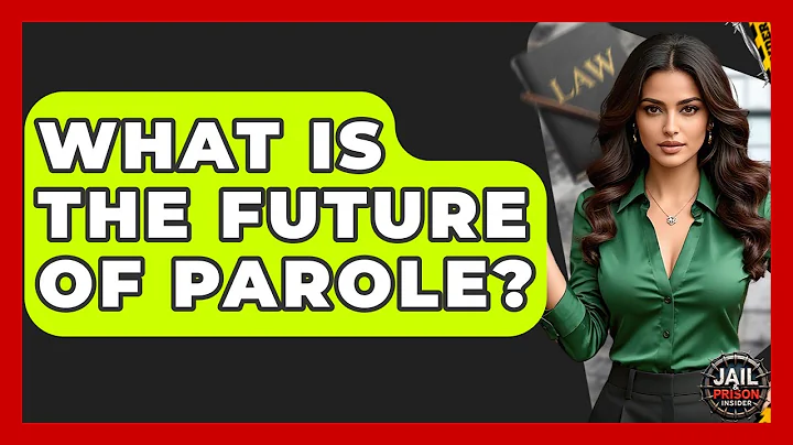 What Is The Future Of Parole? - Jail & Prison Insider