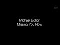 Michael Bolton - Missing You Now [ Lyrics ]