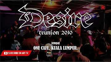 Pemergian | DESIRE REUNION LIVE SHOW ONE CAFE KUALA LUMPUR