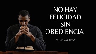 No Hay Felicidad Sin Obediencia  Juan Manuel Vaz