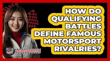 How Do Qualifying Battles Define Famous Motorsport Rivalries? - The Racing Xpert
