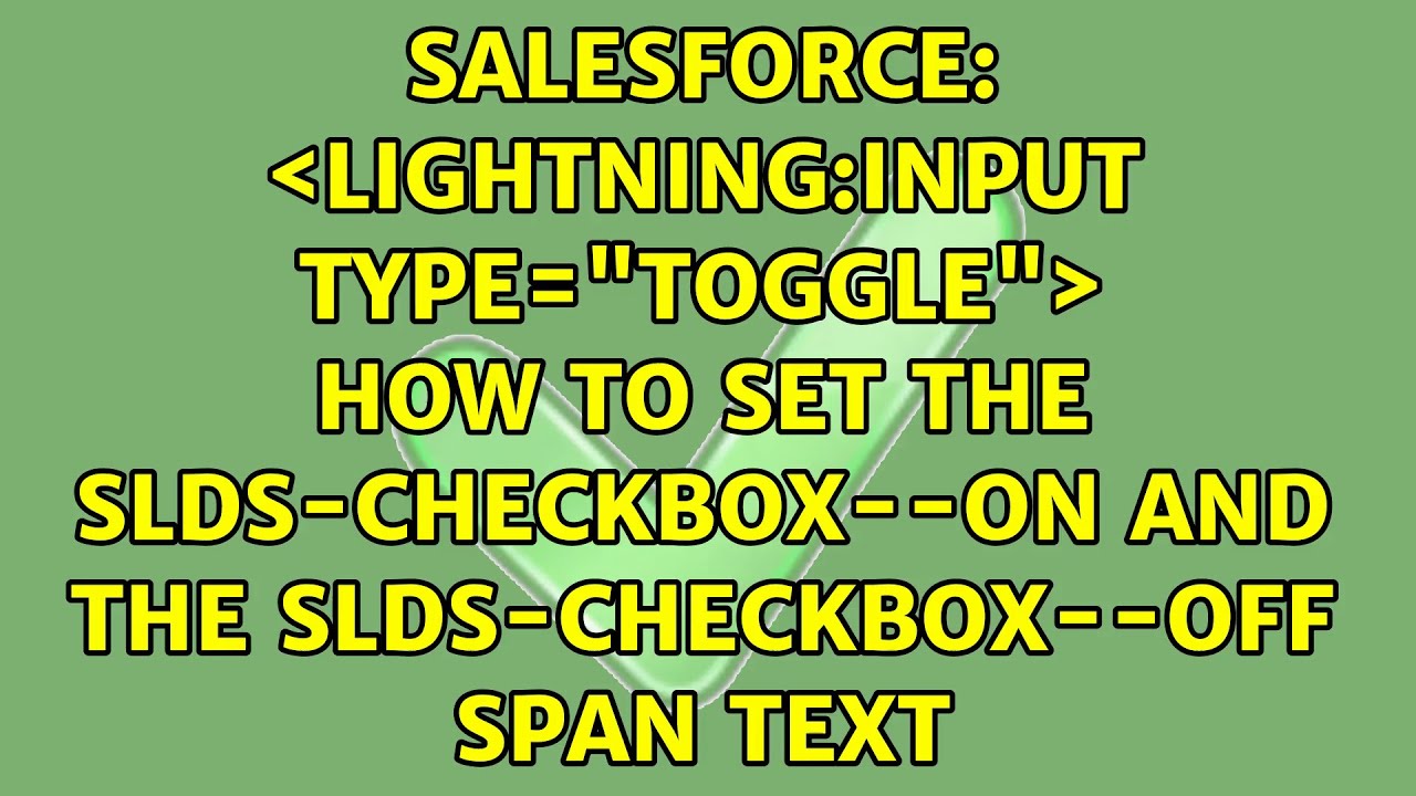 lightning input Type toggle How To Set The Slds checkbox on And lightning input type toggle how to set the slds checkbox on and