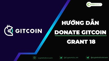 Hướng dẫn Donate Gitcoin Grant 18