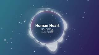 Coldplay - Human Heart ❤ ft. We Are KING & Jacob Collier (ENYX REMIX) Resimi