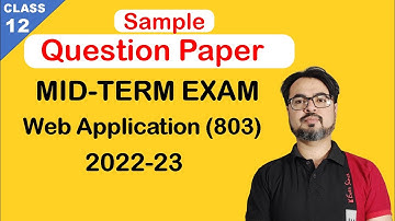 MID-TERM EXAM SAMPLE QUESTION PAPER CLASS XII WEB APPLICATION 803