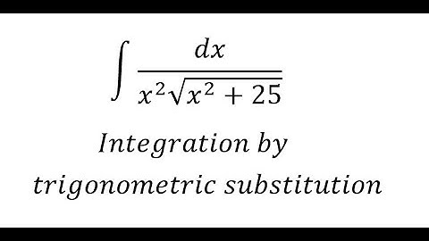Calculus Help: Integral ∫ dx/(x^2 √(x^2+25)) - Integration by trigonometric substitution