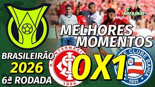 [Série A '26] 6ª Rodada | Internacional/RS 0 X 1 Bahia | Melhores Momentos | TV ARTILHEIRO