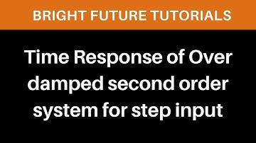 Time response of overdamped second order system for unit step input