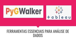 PyGWalker e Tableau: Ferramentas essenciais para análise de dados