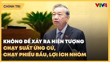 Tổng Bí thư Tô Lâm: Chất lượng đại biểu phải được đặt lên hàng đầu | VTV4