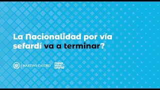 La Nacionalidad por vía sefardí va a terminar?