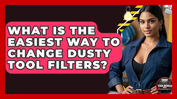 What Is The Easiest Way To Change Dusty Tool Filters? - ToolBench Pros