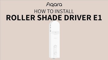 How to install Aqara Roller Shade Driver E1