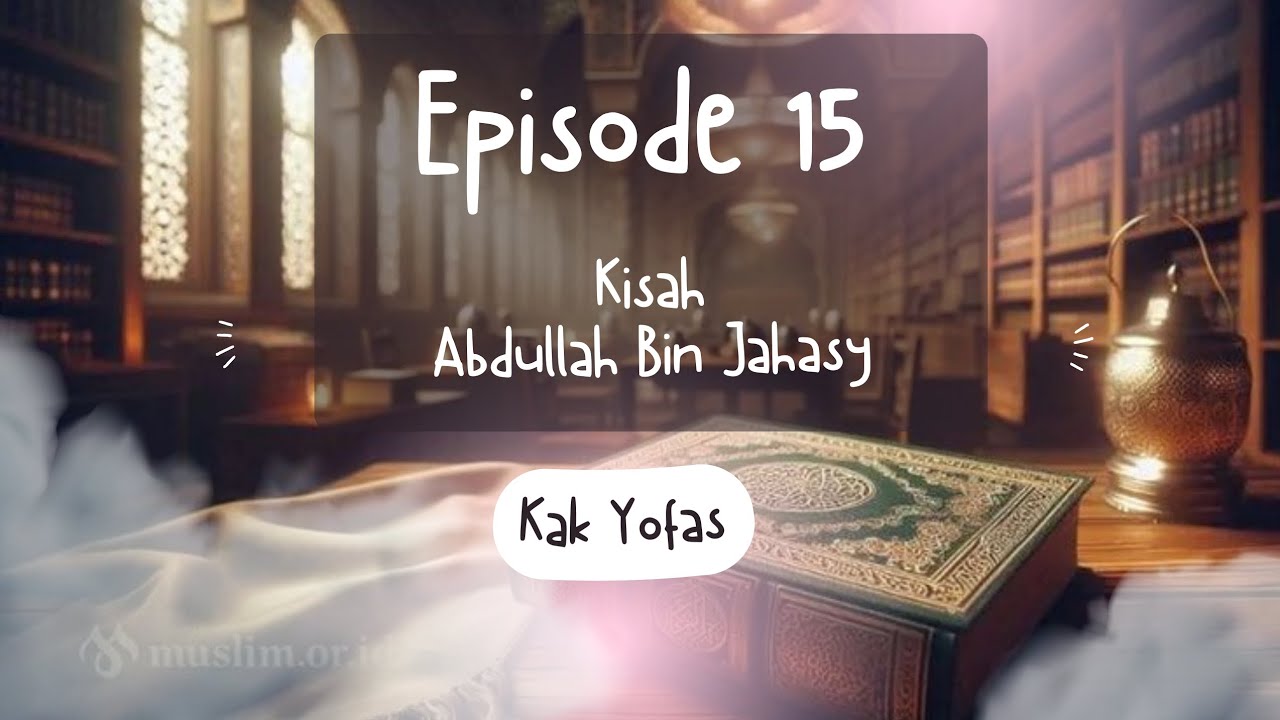 Spirit Ramadhan : Episode 15  Abdullah Bin Jahasy