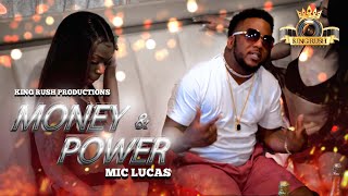 Mic Lucas ~ Money & Power [Official Music Video] ~ King Rush Productions