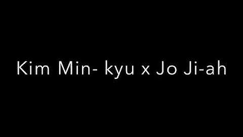 Kim Min-kyu x Jo Ji-ah