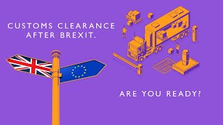 Full Brexit - Customs Clearance - Prepare With 2 Essential Steps Update