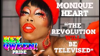 MONIQUE HEART "The Revolution WILL Be Televised" Hey Qween Pride Part 1