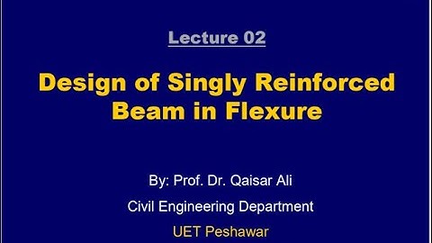 Lecture 02 Part 3|Design of Singly Reinforced Beam in Flexure|Dr Qaiser Ali