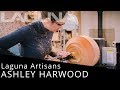 Laguna Artisans: ASHLEY HARWOOD Laguna Artisans: ASHLEY HARWOOD