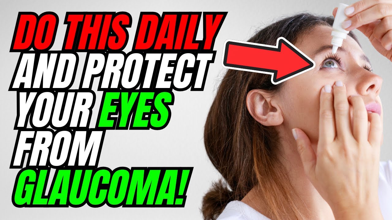 10 Things You MUST Do Every Day to Protect Your EYES from GLAUCOMA ...