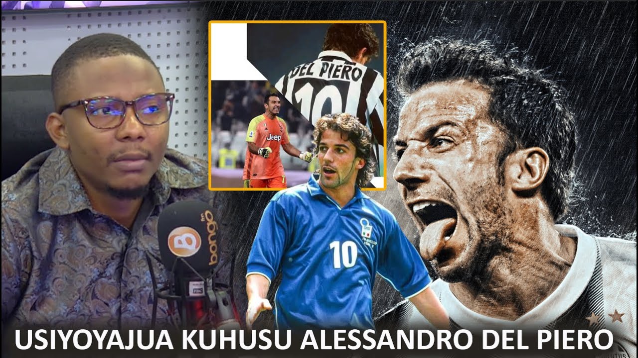 KIBWAGIZO !! FAHAMU KUHUSU | MSHAMBULIAJI BORA DUNIANI ALESSANDRO DEL PIERO| HISTORIA YAKE YOTE HII