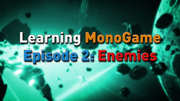 Learning MonoGame Episode 2: Enemies