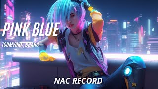 Pink Blue - Tsumyoki, Bharg Nightcore Ll New & Viral Anime Song