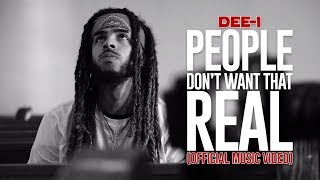 Dee-1 - People Don't Want That Real (Music Video)