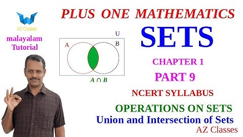 Sets Class 11 Maths/Chapter 1/Part 9/Malayalam/Union,Intersection of Sets/Sets operations/AZ Classes