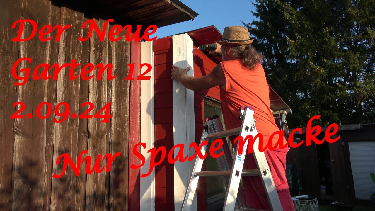 Der Neue Garten 12 2.09.24 Nur Spaxe macke Der Grilljunky YouTube