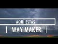 Aquí Estas Way Maker (1 hora)