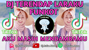 DJ TERENDAP LARAKU FUNKOT || AKU MASIH MENDAMBAMU VIRAL TIKTOK 2023