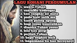 PLAYLIST LAGU ROHANI SAAT MENJALANI PERGUMULAN HIDUP