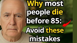 Why Most People Die Before 85 and How to Avoid These 5 Deadly Habits After 60!