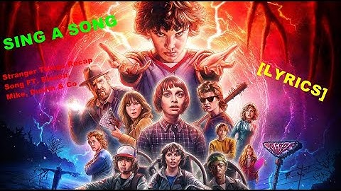 Stranger Things Recap Song FT. Eleven, Mike, Dustin & Co [SEASON 1-2] [LYRICS]