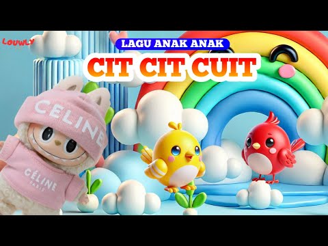 LAGU ANAK ANAK - CIT CIT CUIT - LAGU ANAK BALITA - LAGU ANAK INDONESIA POPULER / @LOUWLYKIDS