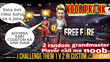 2 Random GRANDMASTER  Players Call Me Noob || I CHALLENGE 1 vs 2 in CUSTOM | PRANK GONE WRONG